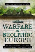 Warfare in Neolithic Europe | Julian Maxwell Heath | 