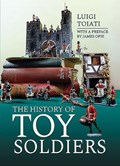 The History of Toy Soldiers | Luigi Toiati | 