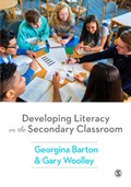 Developing Literacy in the Secondary Classroom | Georgina Barton ; Gary Woolley | 