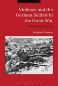 Violence and the German Soldier in the Great War | Uk)ziemann Dr.Benjamin(UniversityofSheffield | 