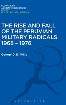 The Rise and Fall of the Peruvian Military Radicals 1968-1976