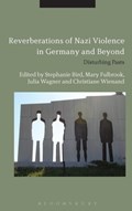 Reverberations of Nazi Violence in Germany and Beyond | DR STEPHANIE (UNIVERSITY COLLEGE LONDON,  UK) Bird ; Professor Mary (University College London, UK) Fulbrook ; Dr Julia (University College London, UK) Wagner ; Dr Christiane (University College London, UK) Wienand | 