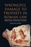 Wrongful Damage to Property in Roman Law | Paul J. du Plessis | 