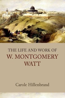 The Life and Work of W. Montgomery Watt