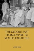 The Middle East from Empire to Sealed Identities | Lorenzo Kamel | 