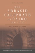 The Abbasid Caliphate of Cairo, 1261-1517 | Mustafa Banister | 