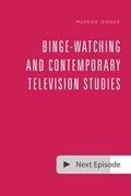 Binge-Watching and Contemporary Television Studies | Mareike Jenner | 