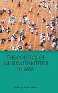 The Politics of Muslim Identities in Asia | Iulia Lumina | 