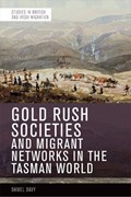 Gold Rush Societies, Environments and Migrant Networks in the Tasman World | Daniel Davy | 