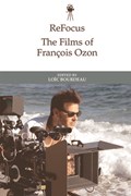 Refocus: the Films of Francois Ozon | Loic Bourdeau | 