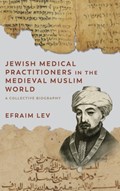 Jewish Medical Practitioners in the Medieval Muslim World | Efraim Lev | 