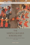 The North Caucasus Borderland | Murat Yasar | 