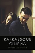 Kafkaesque Cinema | Angelos Koutsourakis | 
