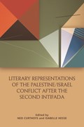 Literary Representations of the Palestine/Israel Conflict After the Second Intifada | Ned Curthoys ; Isabelle Hesse | 