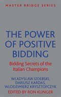 The Power of Positive Bidding | Wladyslaw Izdebski ; Dariusz Kardas ; Wlodzimierz Krysztofczyk ; Ron Klinger | 