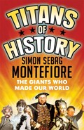 Titans of History | Simon Sebag Montefiore | 