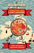 Hometown Tales: Lancashire | Jenn Ashworth ; Benjamin Webster | 