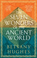 The Seven Wonders of the Ancient World | Bettany Hughes | 