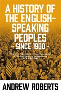 A History of the English-Speaking Peoples since 1900 | Andrew Roberts | 