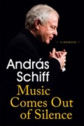 Music Comes Out of Silence | Andras Schiff | 