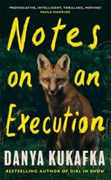 Notes on an Execution | Danya Kukafka | 9781474625968