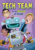 Tech Team and the Droid of Doom | Melinda Metz ; Heath McKenzie | 