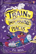 The Train to Impossible Places | P.G. Bell | 
