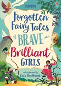 Forgotten Fairy Tales of Brave and Brilliant Girls | Rosie Dickins ; Andy Prentice ; Rob Lloyd Jones ; Susanna Davidson | 