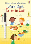 Little Wipe-Clean Word Book Time to Eat! | Felicity Brooks | 