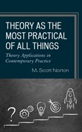 Theory as the Most Practical of All Things | M. Scott Norton | 