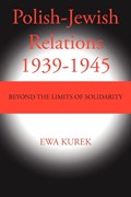 Polish-Jewish Relations 1939-1945 | Ewa Kurek | 