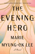 The Evening Hero | Marie Myung-Ok Lee | 