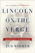 Lincoln on the Verge | Ted Widmer | 
