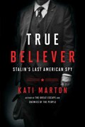 True Believer | Kati Marton | 