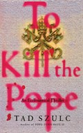 To Kill the Pope | Tad Szulc | 