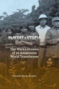Slavery and Utopia | Fernando Santos-Granero | 