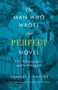 The Man Who Wrote the Perfect Novel | Charles J. Shields | 