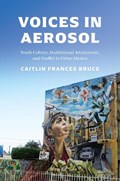 Voices in Aerosol | Caitlin Frances Bruce | 