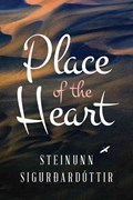 Place of the Heart | Steinunn Sigurdardottir | 