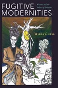 Fugitive Modernities | Jessica A. Krug | 