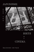 Japonisme and the Birth of Cinema | Daisuke Miyao | 