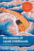 The Movies of Racial Childhoods | Celine Parrenas Shimizu | 