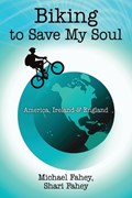 Biking to Save My Soul | Fahey, Michael ; Fahey, Shari | 