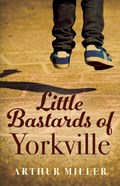 Little Bastards of Yorkville | Arthur Miller | 