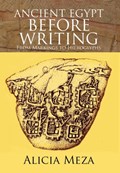 Ancient Egypt Before Writing | Alicia Meza | 