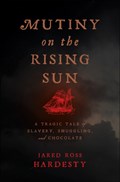 Mutiny on the Rising Sun | Jared Ross Hardesty | 