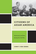 Citizens of Asian America | Cindy I-Fen Cheng | 