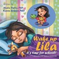 Wake up Lila it's time for school! | Mala, PhD Datta ; Karen, PhD Bekker | 
