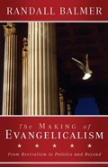 The Making of Evangelicalism | Randall Balmer | 