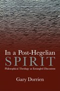 In a Post-Hegelian Spirit | Gary Dorrien | 